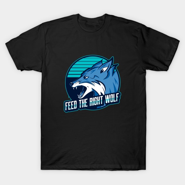 Feed the right wolf T-Shirt by Wolf Clothing Co